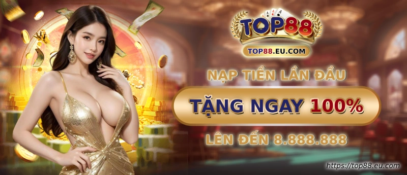 Khuyen mai Top88 - Giftcode nap tien lan dau tang 100% gia tri tien nap