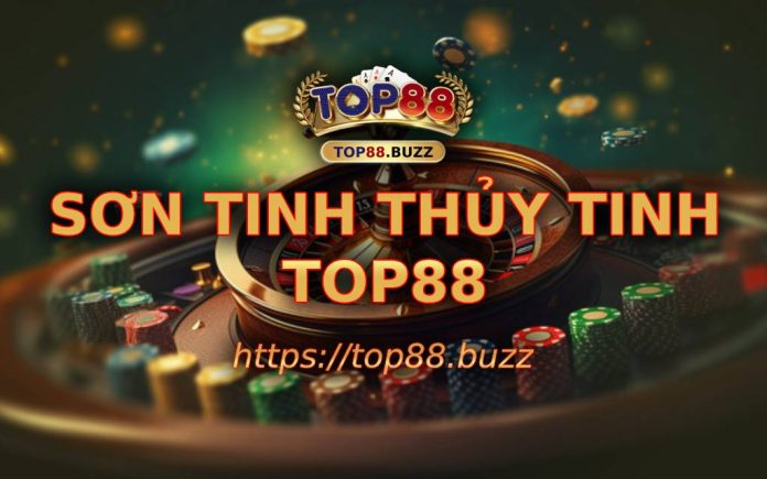 Sơn Tinh Thủy Tinh Top88